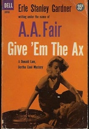 Give &#39;em the Axe (A.A. Fair)