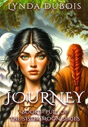 Journey: Book 1: Pull of the Sister Moon Series (Lynda Dubois)