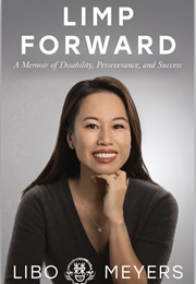 Limp Forward: A Memoir for Disability, Perseverance, and Success (Libo Cao Meyers)