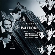 A Night at the Waldorf - Leo Reisman, Eve Symington, &amp; Xavier Cugat