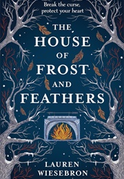 The House of Frost and Feathers (Lauren Wiesebron)