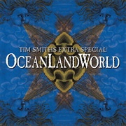 Tim Smith - Tim Smiths Extra Special Oceanlandworld