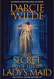 The Secret of the Lady&#39;s Maid (Darcie Wilde)