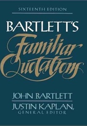 Bartlett&#39;s Familiar Quotations (John Bartlett)