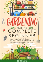 Gardening for the Complete Beginner (LD Greens)