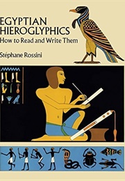 Egyptian Hieroglyphics: How to Read and Write Them (Stephane Rossini)