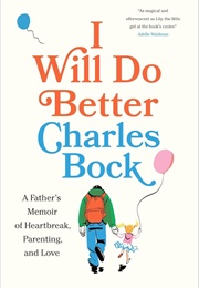 I Will Do Better (Charles Bock)