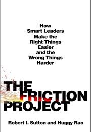 The Friction Project (Robert I. Sutton)