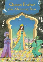 Queen Esther the Morning Star (Mordicai Gerstein)