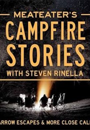 Meateater&#39;s Campfire Stories (Steven Rinella)