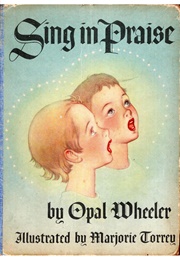 Sing in Praise (Opal Wheeler      Ill. Marjorie Torrey)