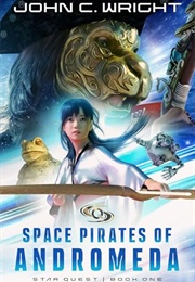 Space Pirates of Andromeda (John C. Wright)