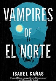 Vampires of El Norte (Isabel Cañas)