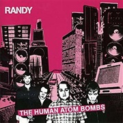 Randy - The Human Atom Bombs