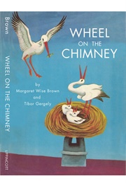 Wheel on the Chimney (Margaret Wise Brown      Ill. Tibor Gergely)