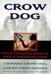 Crow Dog: Four Generations of Sioux Medicine Men (Leonard Crow Dog)