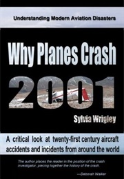 Why Planes Crash: Case Files 2001 (Sylvia Wrigley)