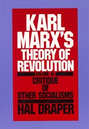 Karl Marx&#39;s Theory of Revolution, Vol. IV: Critique of Other Socialisms (Hal Draper)