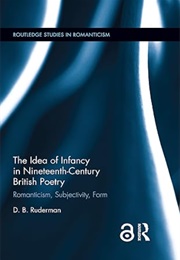 The Idea of Infancy in Nineteenth-Century British Poetry (D.B. Ruderman)