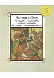 Ashanti to Zulu: African Traditions (Margaret Musgrove      Ill. Leo and Diane Dillon)