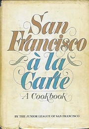 San Francisco Ala Carte (The Junior League of San Francisco)