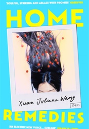 Home Remedies (Juliana Xuan Wang)