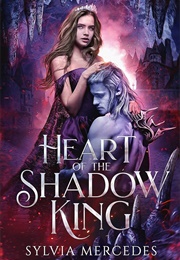 Heart of the Shadow King (Sylvia Mercedes)