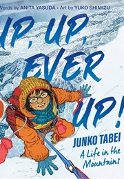 Up, Up, Ever Up! (Junko Tabei)