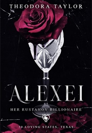 Alexei: Her Rustanov Billionaire (Theodora Taylor)