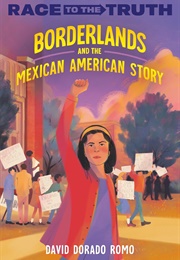 Race to the Truth: Borderlands and the Mexican American Story (David Dorado Romo)