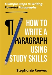 How to Write a Paragraph Using Study Skills (Stephanie Reeves)