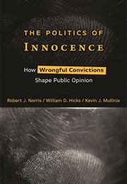 The Politics of Innocence: How Wrongful Convictions Shape Public Opinion (Robert J. Norris,William D. Hicks,Kevin J. Mullins)