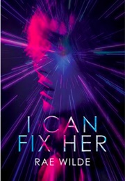 I Can Fix Her (Rae Wilde)