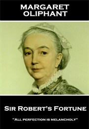 Sir Robert&#39;s Fortune (Margaret Oliphant)