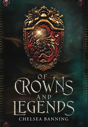 Of Crowns and Legends (Chelsea Banning)