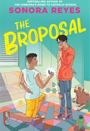 The Broposal (Sonora Reyes)