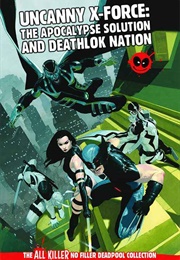 Uncanny X-Force: The Apocalypse Solution and Deathlok Nation (Hachette Partworks Collection)