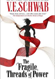 The Fragile Threads of Power (V. E. Schwab)