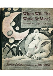 When Will the World Be Mine? (Miriam Schlein       Ill. Jean Charlot)