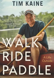 Walk, Ride, Paddle (Tim Kaine)