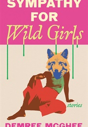 Sympathy for Wild Girls (Demree McGhee)