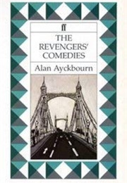 The Revengers&#39; Comedies (Ayckbourn, Alan)