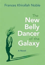 The New Belly Dancer of the Galaxy (Frances Khirallah Noble)