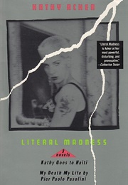 Literal Madness: 3 Novels (Kathy Acker)