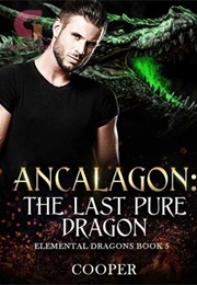 Ancalagon: The Last Pure Dragon by Cooper (Cooper)