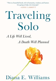 Traveling Solo: A Life Well Lived, a Death Well Planned (Diana E. Williams)