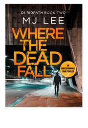 Where the Dead Fall (MJ Lee)