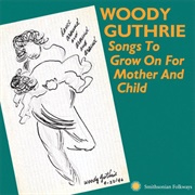 Songs to Grow on for Mother and Child - Woody Guthrie