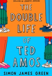 The Double Life of Ted Amos (Simon James Green)