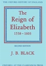 The Reign of Elizabeth: 1558-1603 (Black, J.B.)